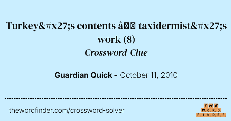 Turkey's contents — taxidermist's work crossword clue image