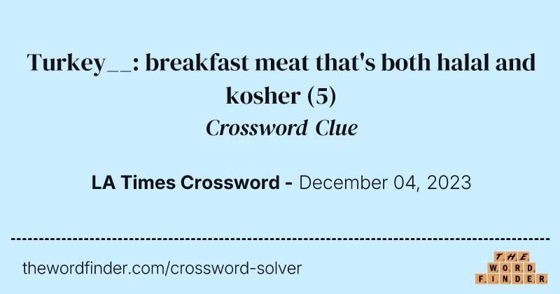 Turkey__: breakfast meat that's both halal and kosher crossword clue image