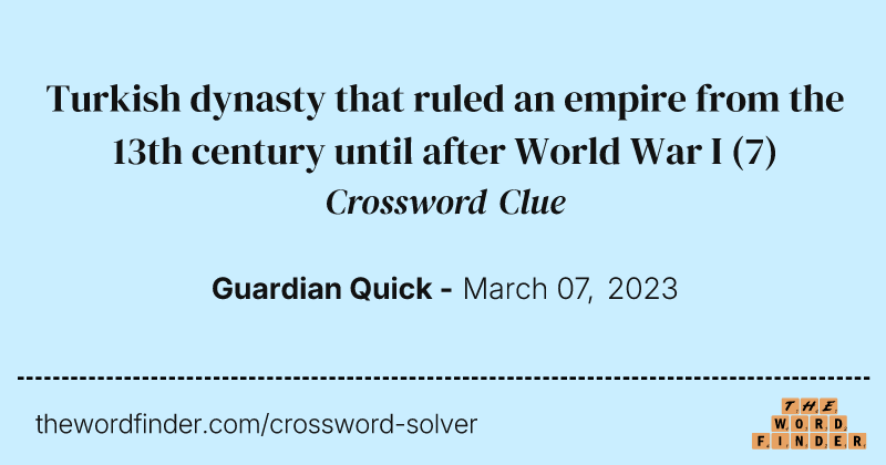 Turkish dynasty that ruled an empire from the 13th century until after World War I crossword clue image