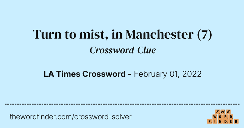 Turn to mist, in Manchester crossword clue image