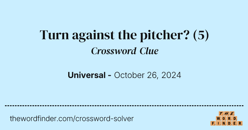 Turn against the pitcher? crossword clue image