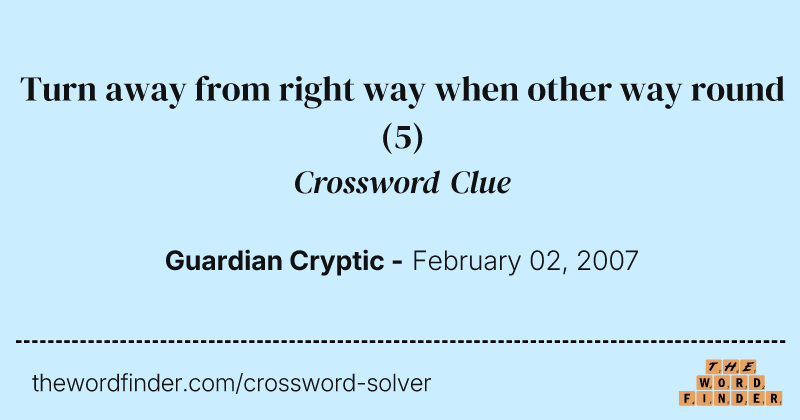 Turn away from right way when other way round crossword clue image