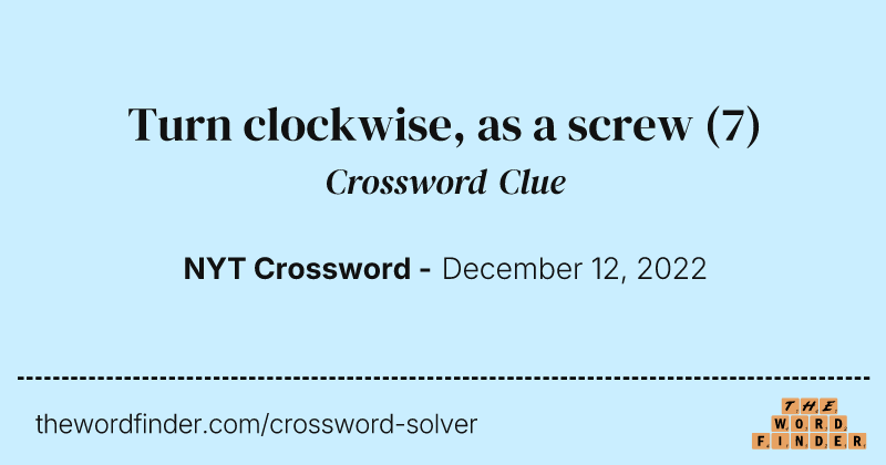 Turn clockwise, as a screw crossword clue image