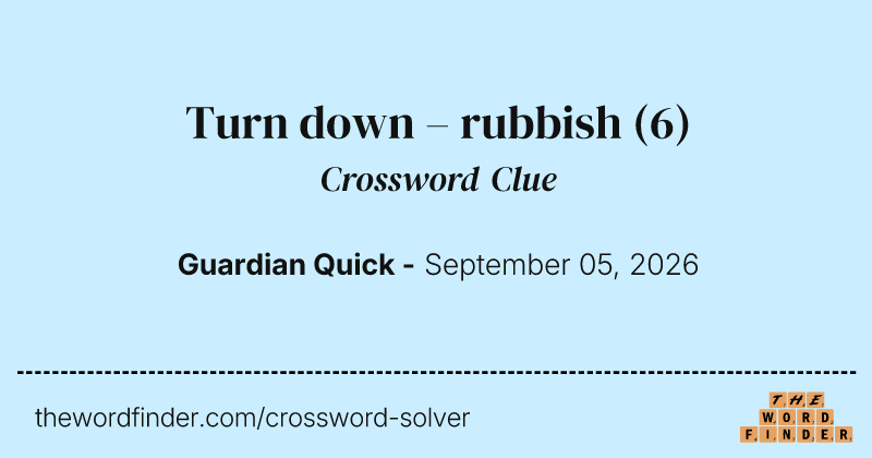 Turn down – rubbish crossword clue image