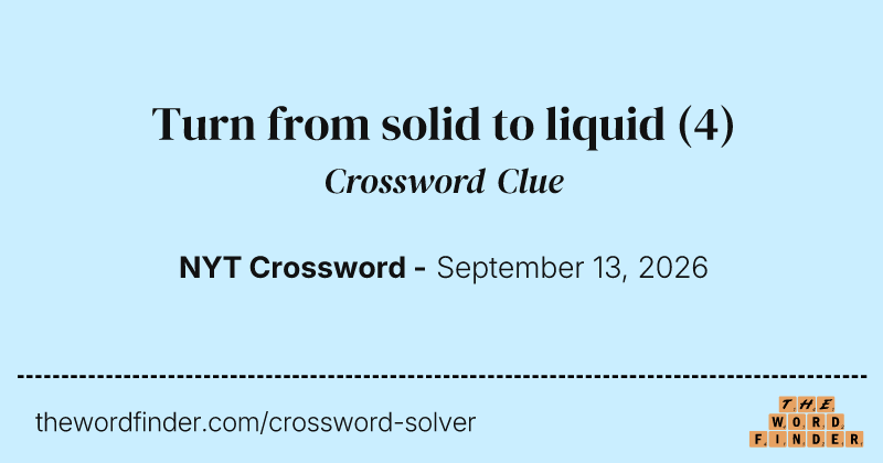 Turn from solid to liquid crossword clue image