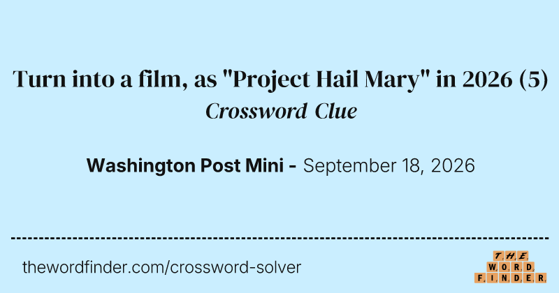 Turn into a film, as "Project Hail Mary" in 2026 crossword clue image