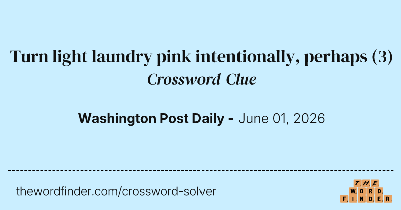 Turn light laundry pink intentionally, perhaps crossword clue image