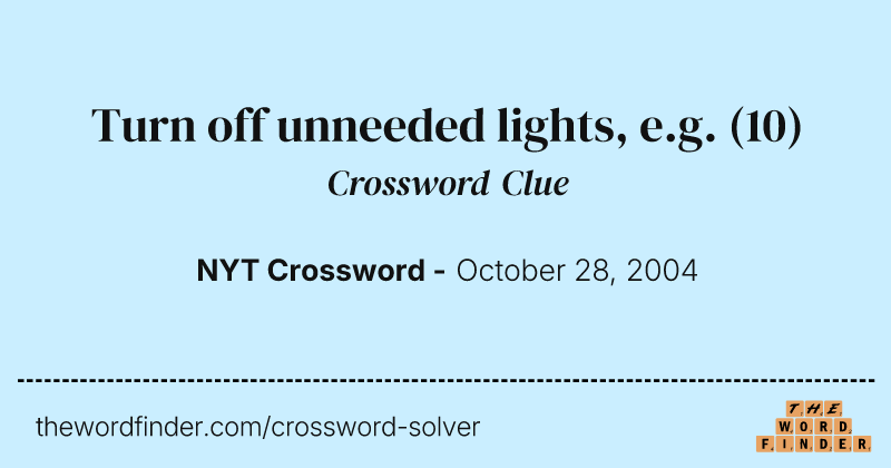 Turn off unneeded lights, e.g. crossword clue image