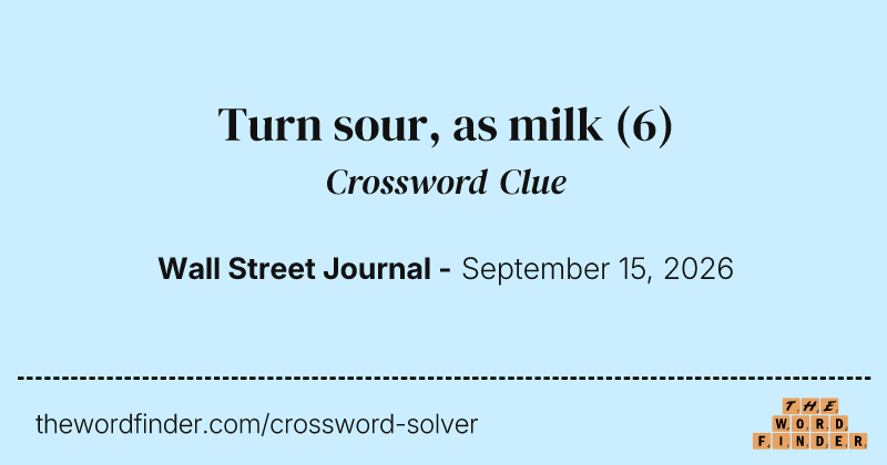 Turn sour, as milk crossword clue image