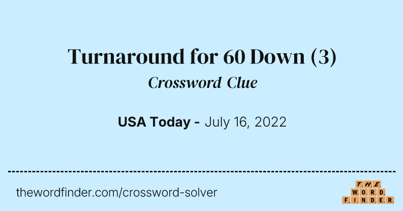 Turnaround for 60 Down crossword clue image