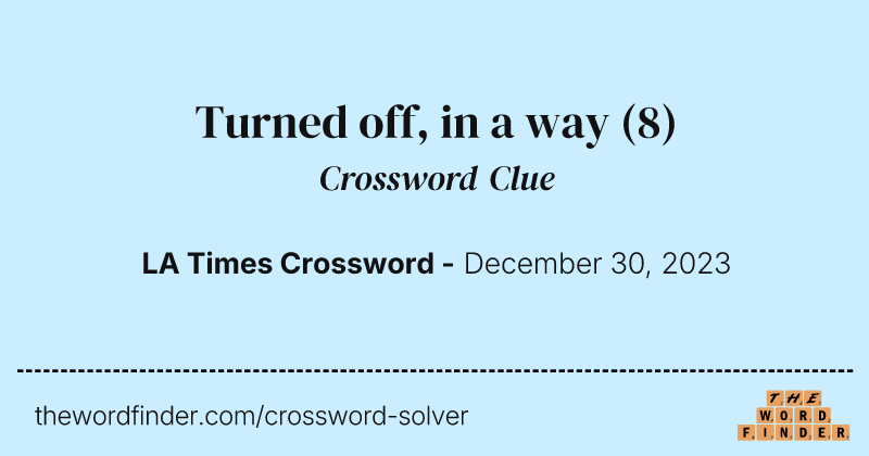 Turned off, in a way crossword clue image