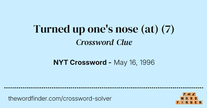 Turned up one's nose (at) crossword clue image