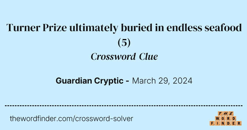 Turner Prize ultimately buried in endless seafood crossword clue image