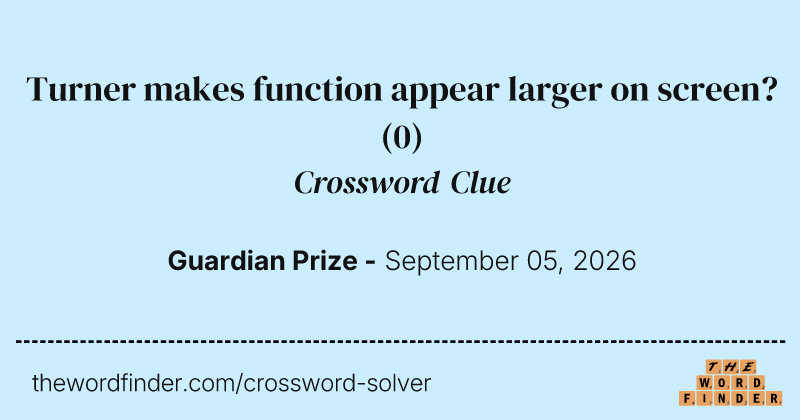 Turner makes function appear larger on screen? crossword clue image