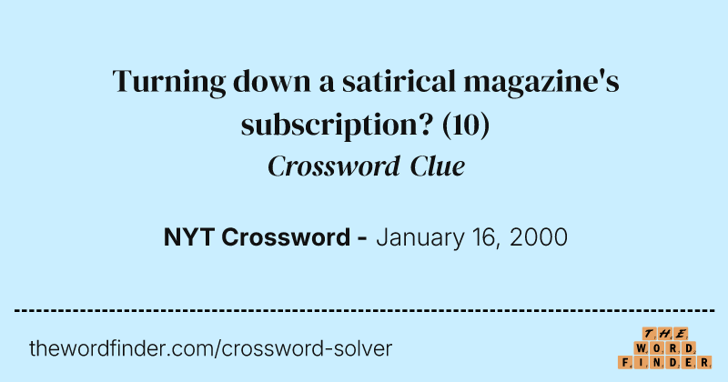 Turning down a satirical magazine's subscription? crossword clue image