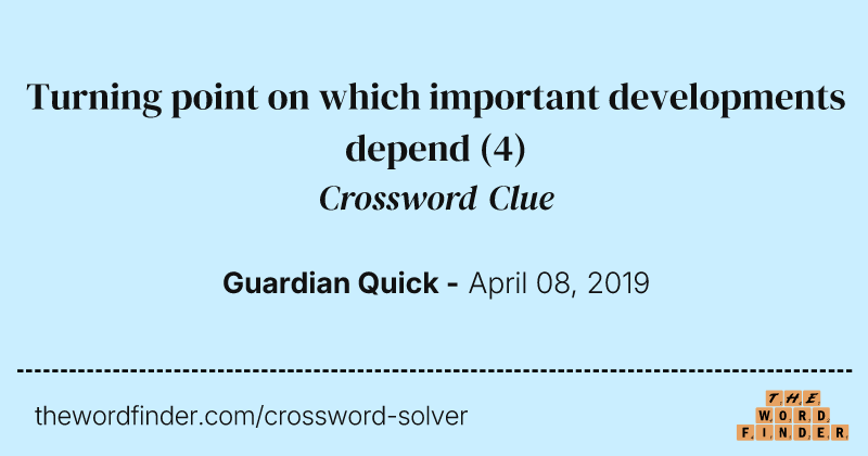 Turning point on which important developments depend crossword clue image
