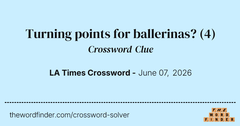 Turning points for ballerinas? crossword clue image