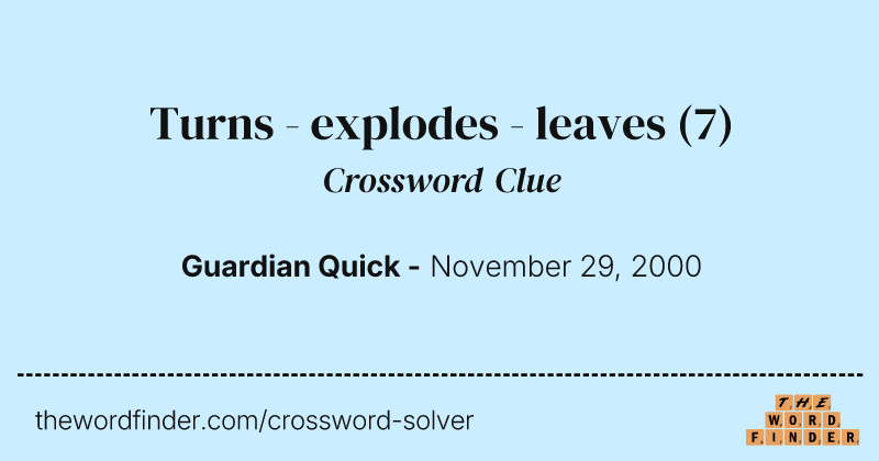 Turns - explodes - leaves crossword clue image
