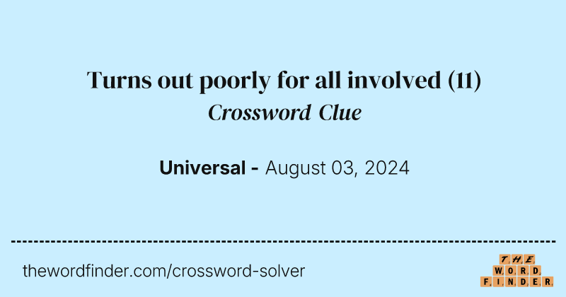 Turns out poorly for all involved crossword clue image