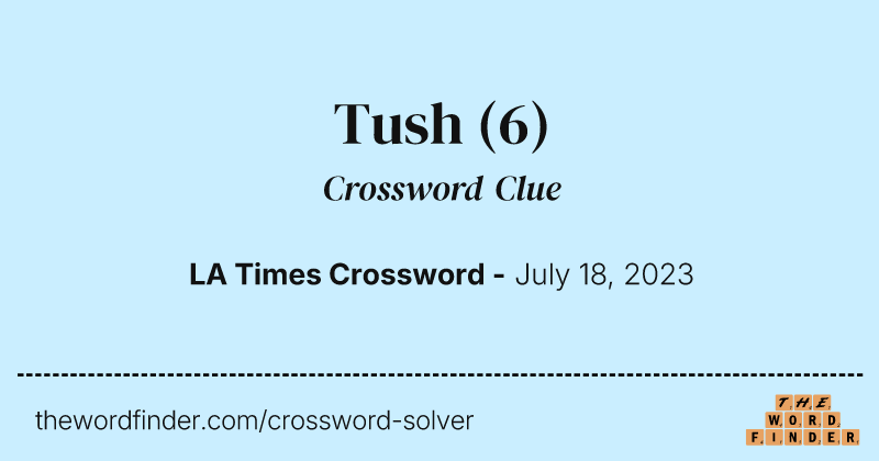 Tush crossword clue image