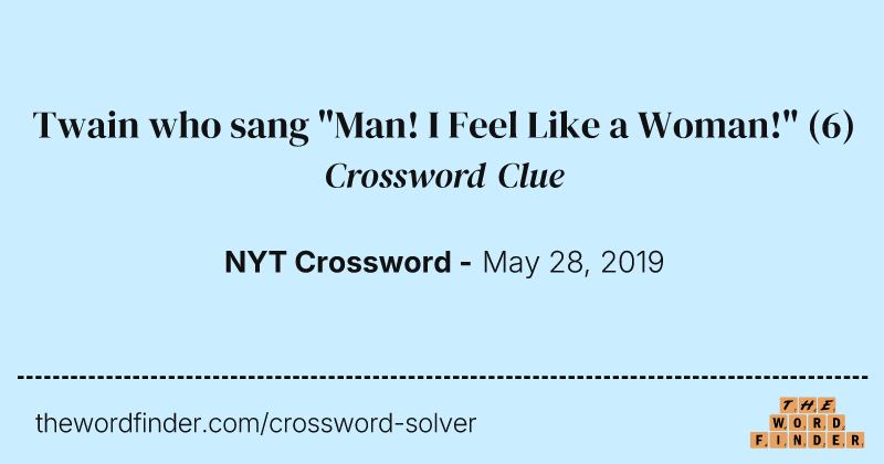 Twain who sang "Man! I Feel Like a Woman!" crossword clue image
