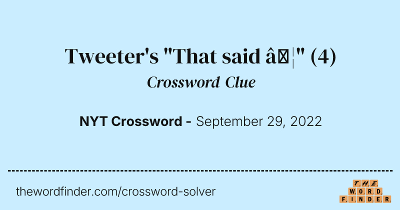 Tweeter's "That said …" crossword clue image