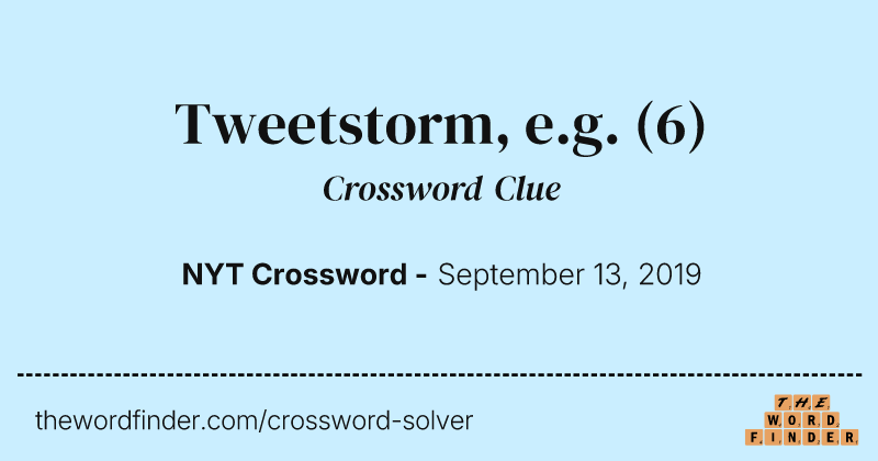 Tweetstorm, e.g. crossword clue image
