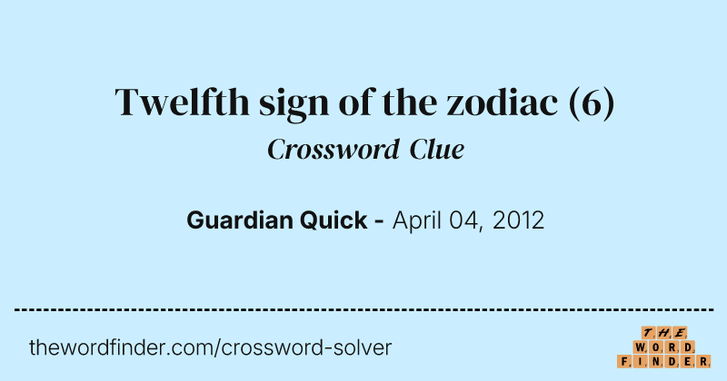 Twelfth sign of the zodiac crossword clue image