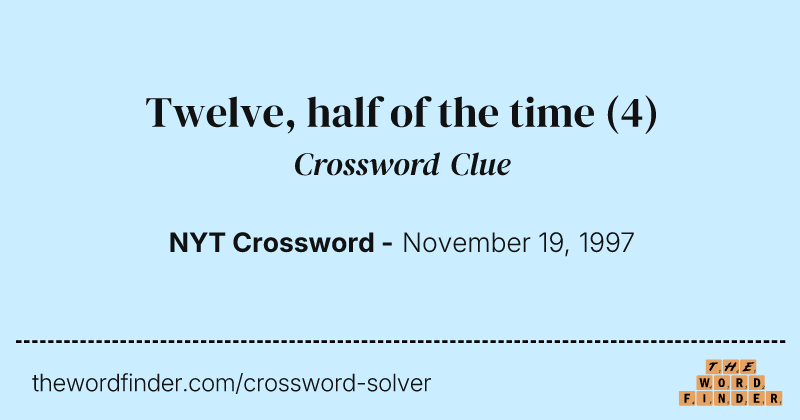 Twelve, half of the time crossword clue image