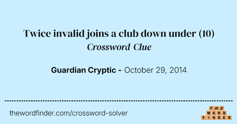 Twice invalid joins a club down under crossword clue image