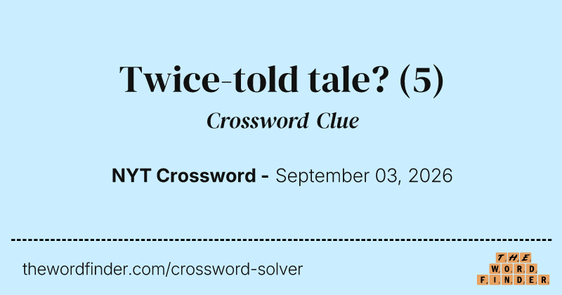 Twice-told tale? crossword clue image