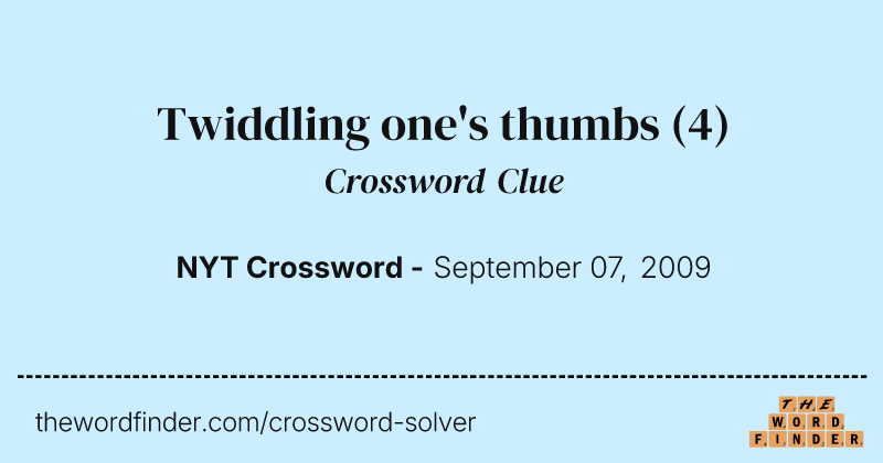 Twiddling one's thumbs crossword clue image