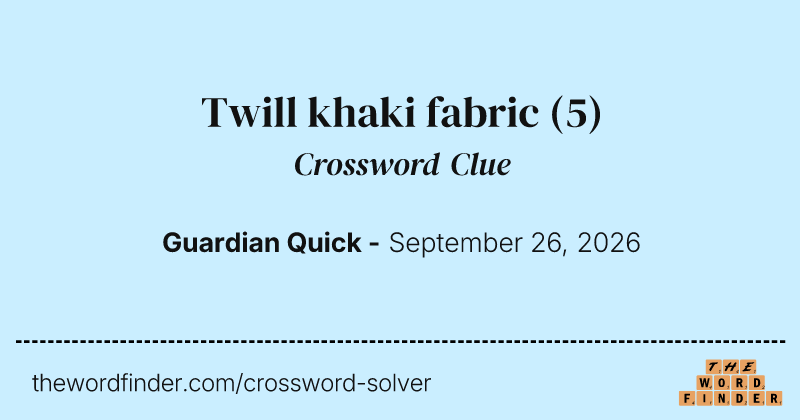 Twill khaki fabric crossword clue image