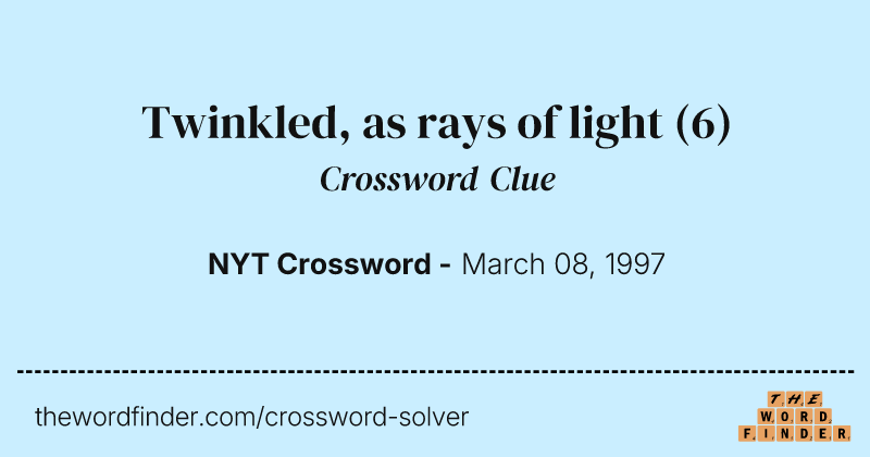 Twinkled, as rays of light crossword clue image
