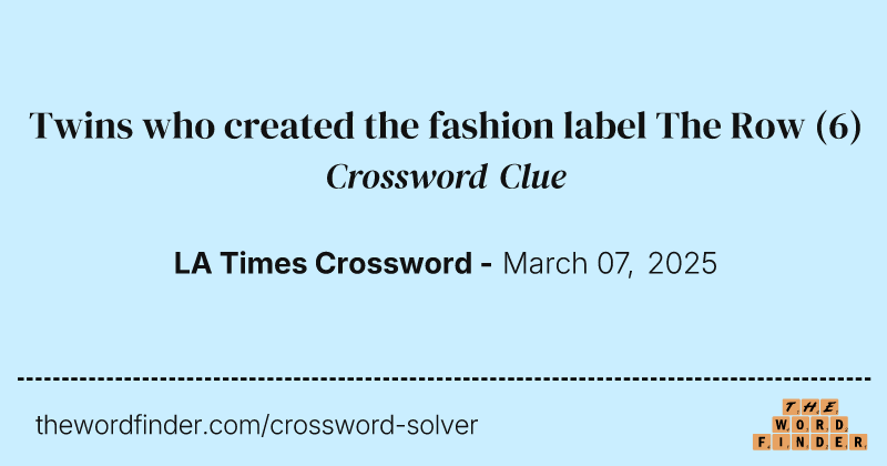 Twins who created the fashion label The Row crossword clue image