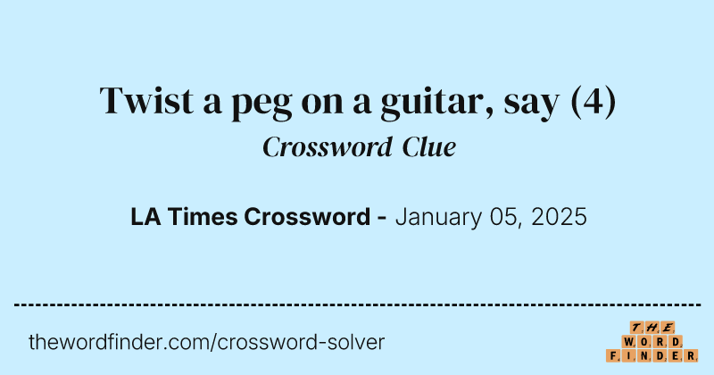 Twist a peg on a guitar, say crossword clue image