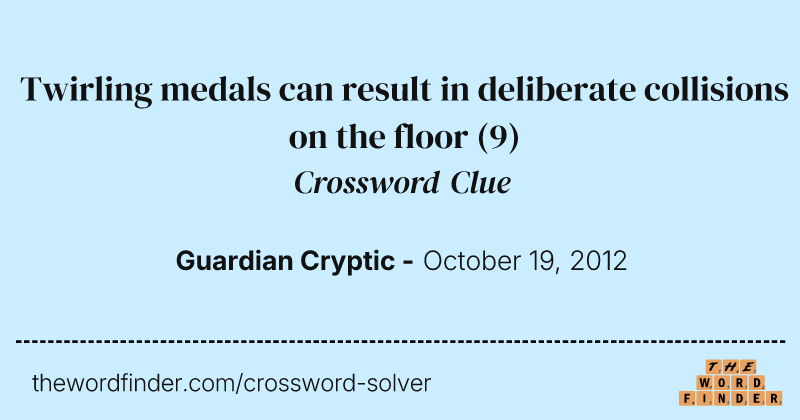 Twirling medals can result in deliberate collisions on the floor crossword clue image