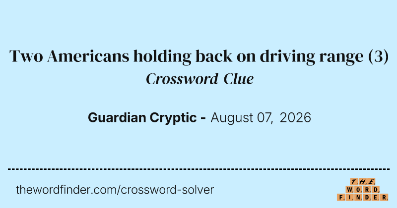Two Americans holding back on driving range crossword clue image