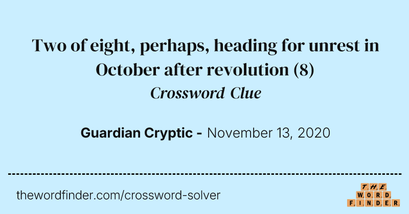 Two of eight, perhaps, heading for unrest in October after revolution crossword clue image