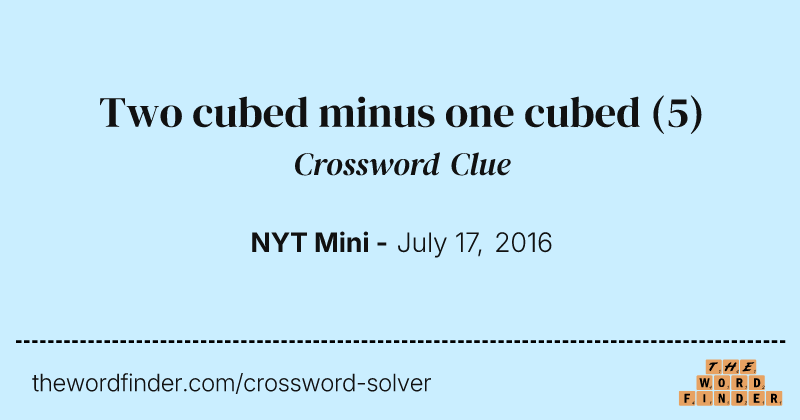 Two cubed minus one cubed crossword clue image