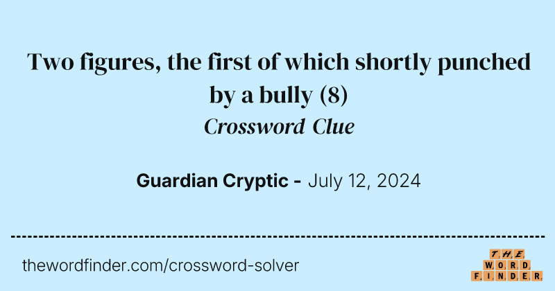 Two figures, the first of which shortly punched by a bully crossword clue image