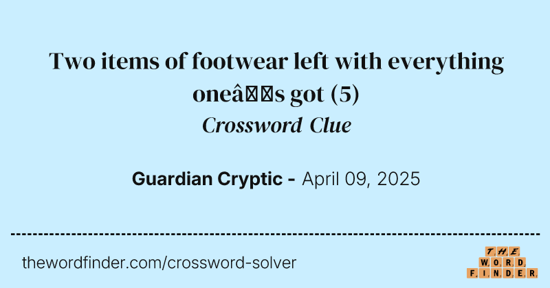 Two items of footwear left with everything one’s got crossword clue image