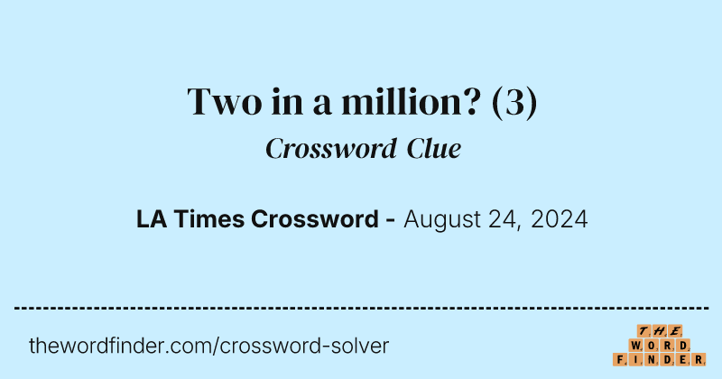 Two in a million? crossword clue image
