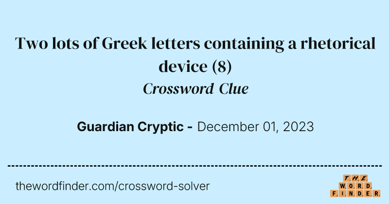 Two lots of Greek letters containing a rhetorical device crossword clue image
