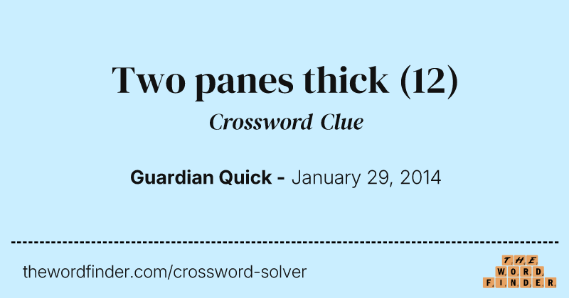 Two panes thick crossword clue image