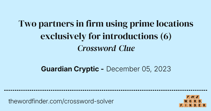 Two partners in firm using prime locations exclusively for introductions crossword clue image