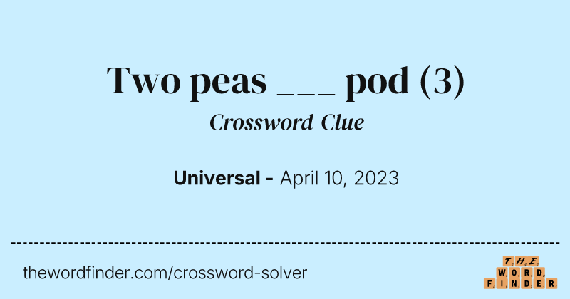 Two peas ___ pod crossword clue image