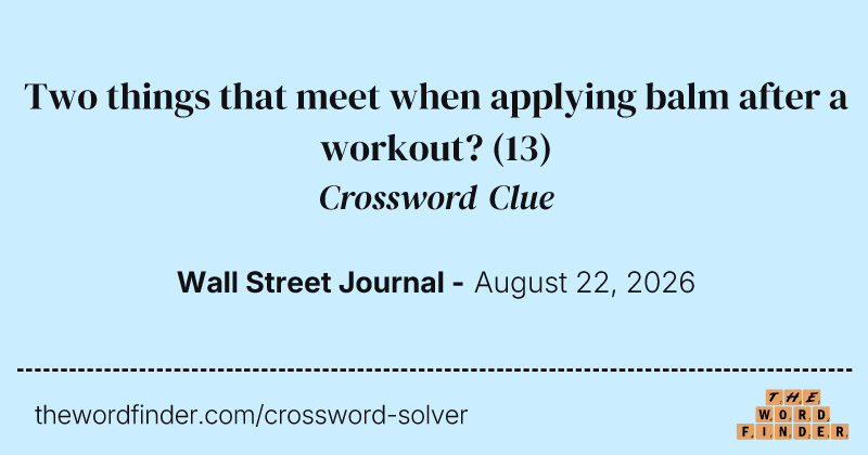 Two things that meet when applying balm after a workout? crossword clue image