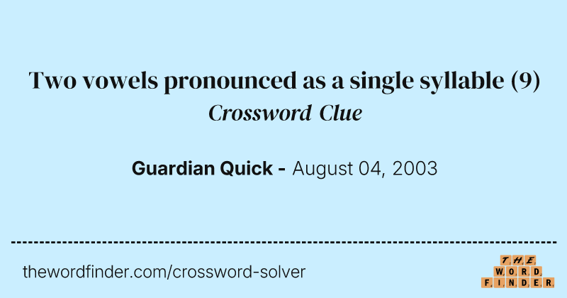 Two vowels pronounced as a single syllable crossword clue image