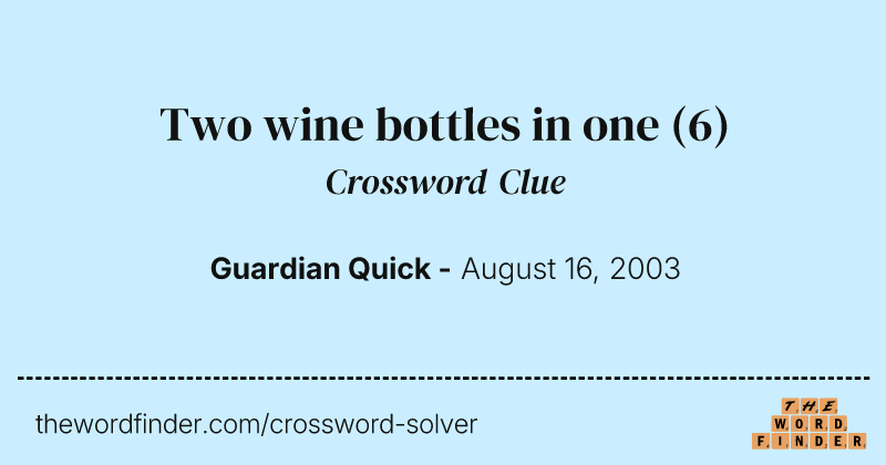 Two wine bottles in one crossword clue image